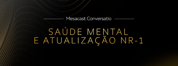 Mesacast - saúde mental e atualizações NR-01